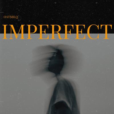 Imperfect By OatMilq's cover