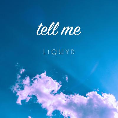 Tell Me By LiQWYD's cover