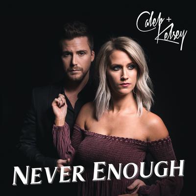 Never Enough By Caleb and Kelsey's cover