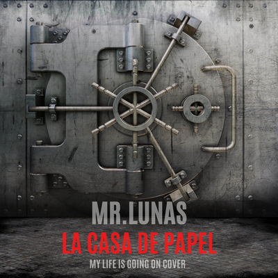 My Life is Going On (From "La Casa de Papel") By Mr. Lunas's cover