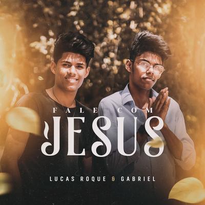 Fale Com Jesus (Acústico) By Lucas Roque e Gabriel's cover