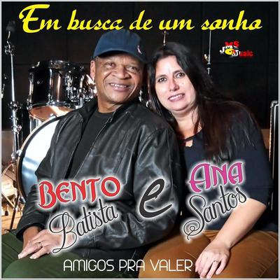Amigos Pra Valer By Bento Batista e Ana Santos's cover