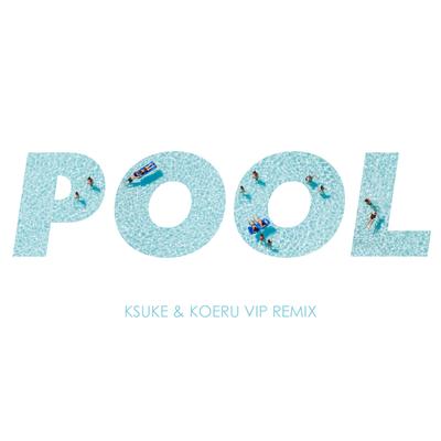 Pool (feat. Meron Ryan) [KSUKE & KOERU VIP Remix] By KSUKE, KOERU, Meron Ryan's cover