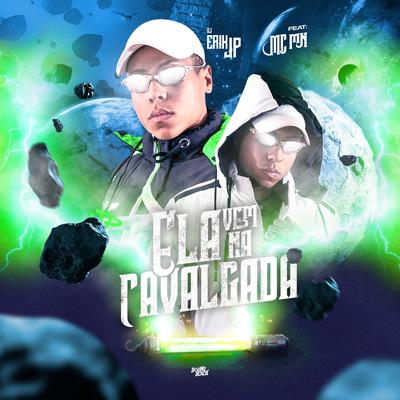 Ela Vem na Cavalgada By DJ Erik JP, MC MN's cover