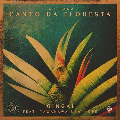 Pao Kanã Canto Da Floresta By Gingaí, Yawanawa New Hope's cover