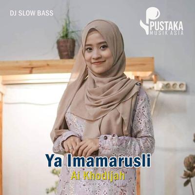 Dj Sholawat Ya Imamarusli Slow Bass By DJ Ai Khodijah's cover
