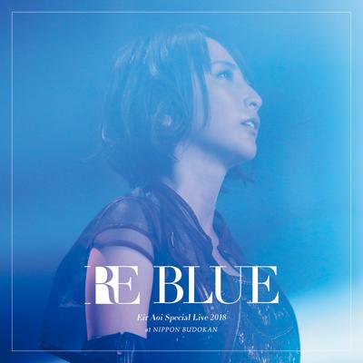 Aoi Eir Special Live 2018 RE BLUE at Nippon Budokan's cover