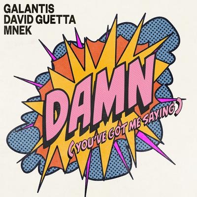 Damn (You’ve Got Me Saying) By Galantis, David Guetta, MNEK's cover