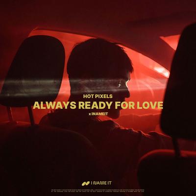 Always Ready For Love By Hot Pixels, INAMEIT's cover