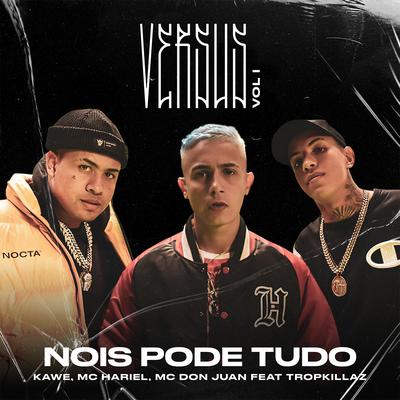 Nóis Pode Tudo (Versus Vol. 1) [feat. Tropkillaz] By MC Hariel, Mc Don Juan, Kawe, Tropkillaz's cover