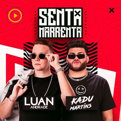 Senta Marrenta By Luan Andrade, Kadu Martins's cover