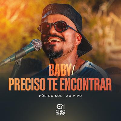 Baby / Preciso Te Encontrar (Pôr do Sol, Ao Vivo) By Ciro Netto's cover