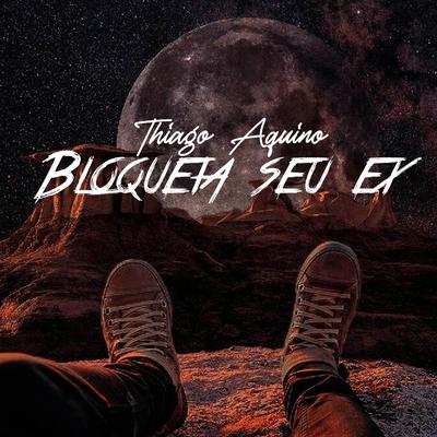 Thiago aquino BLOQUEIA SEU EX By Music's cover