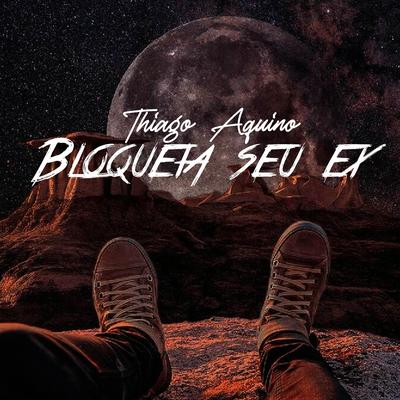 Thiago aquino BLOQUEIA SEU EX's cover