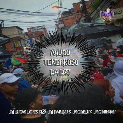 AGUDO TENEBROSO DA DZ7 By DJ LUCAS LOPES ZO, DJ DABLYU S's cover