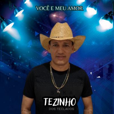 Você É Meu Amor By Tézinho dos Teclados's cover