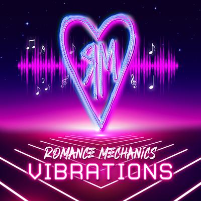 Vibrations By ROMANCE MECHANICS's cover