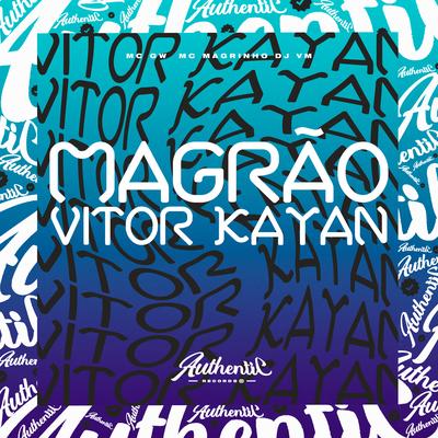 Magrão Vitor Kayan By Dj Vm, Mc Gw, Mc Magrinho's cover