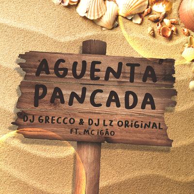 Aguenta Pancada By DJ Grecco, DJ LZ Original, MC Igão's cover