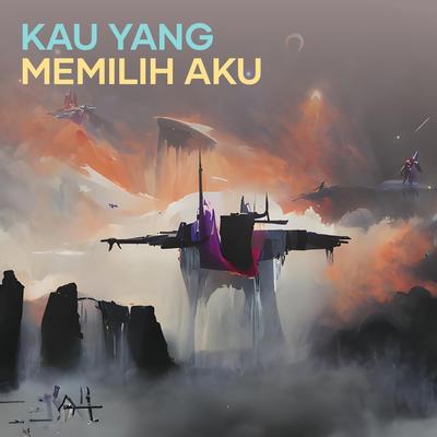 Kau Yang Memilih Aku's cover