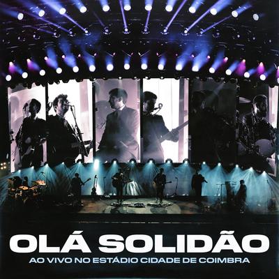 Olá Solidão (Ao Vivo no Estádio Cidade De Coimbra)'s cover