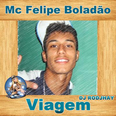 Viagem 2022 By Mc Felipe Boladão, DJ Rodjhay's cover