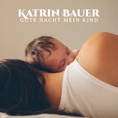 Gute Nacht mein Kind By Katrin Bauer's cover