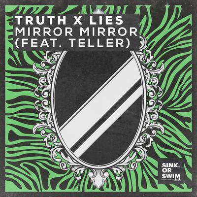 Mirror Mirror (feat. TELLER) By Truth x Lies, Teller's cover