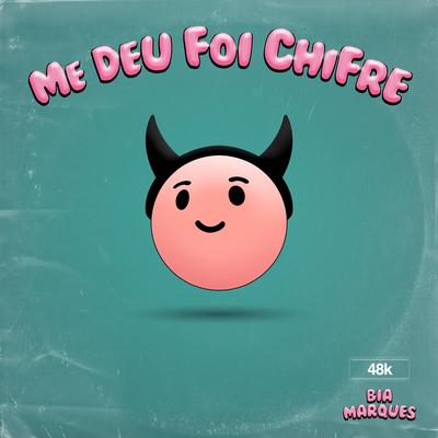 Me Deu Foi Chifre By 48k, Bia Marques's cover
