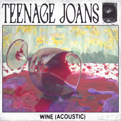 Wine (Live Acoustic) By Teenage Joans's cover