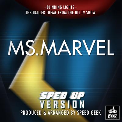Blinding Lights (From Ms.Marvel TV Trailer'') (Sped Up) By Speed Geek's cover