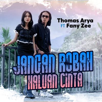 Jangan Robah Haluan Cinta By Thomas Arya, Fany Zee's cover