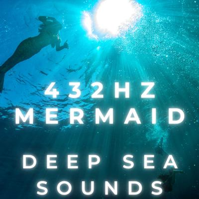432Hz Mermaid Deep Sea Sounds's cover