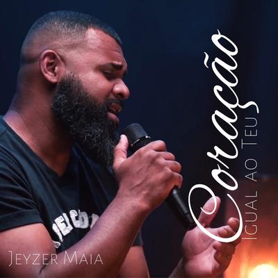 Coração Igual ao Teu By Jeyzer Maia's cover