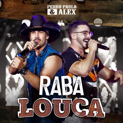 Raba Louca By Pedro Paulo & Alex's cover