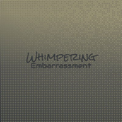 Whimpering Embarrassment's cover