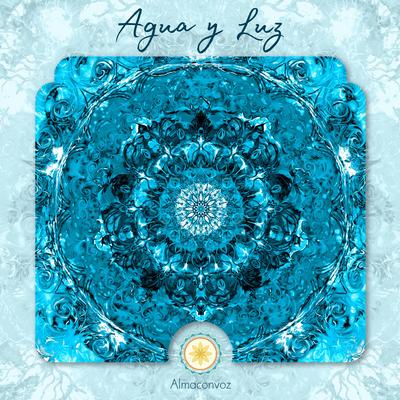 Agua y Luz By Almaconvoz's cover