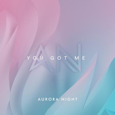 You Got Me By Aurora Night's cover