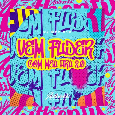 Vem Fuder Com Meu Piru 2.0 By DJ MP7 013's cover