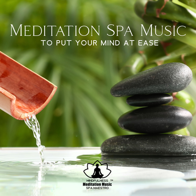 Meditation Spa Music to Put Your Mind At Ease's cover