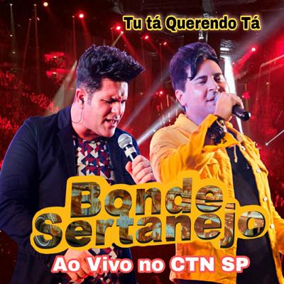 Tú Tá Querendo Tá (Ao Vivo) By Bonde Sertanejo's cover