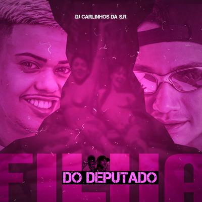 Filha do Deputado (feat. Mc J Mito) (feat. Mc J Mito) By Dj Carlinhos Da S.R, MC Renatinho Falcão, Mc J Mito's cover