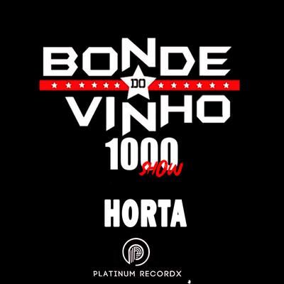 Horta 1000 Show (Ao Vivo) By Bonde do Vinho's cover