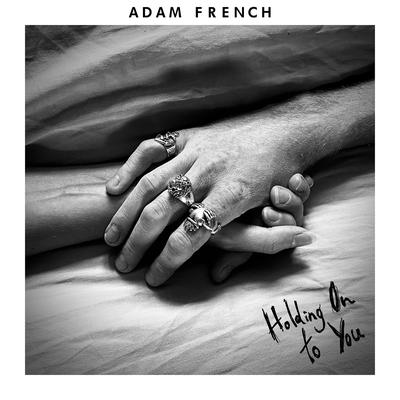 Holding on to You By Adam French's cover