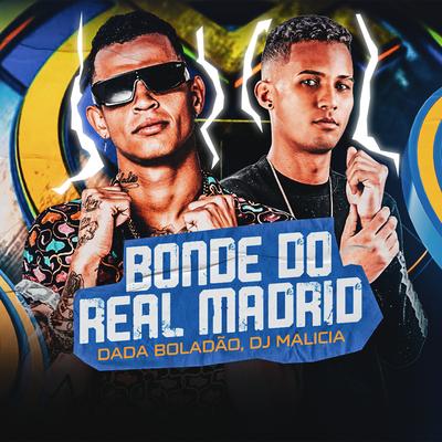 Bonde do Real Madrid By Dadá Boladão, DJ Malicia's cover