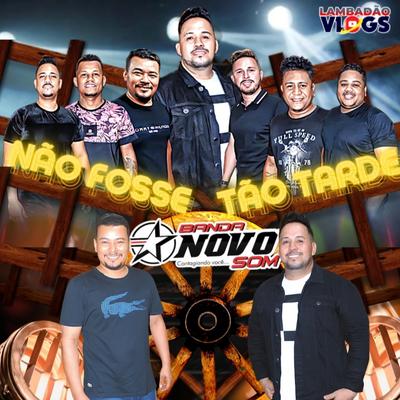 Não Fosse Tão Tarde By Lambadao Vlogs Oficial, Banda Novo Som MT's cover