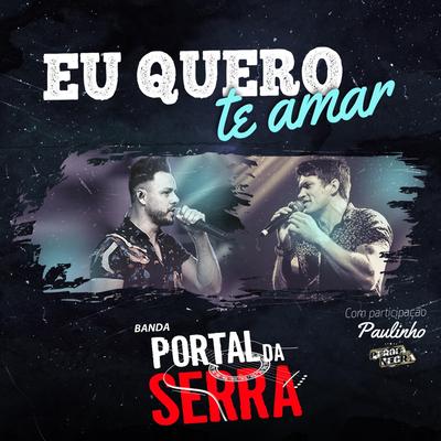 Eu Quero Te Amar (feat. Paulinho Pérola Negra) By Banda Portal da Serra, Paulinho Pérola Negra's cover