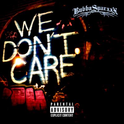 We Don't Care By Bubba Sparxxx's cover