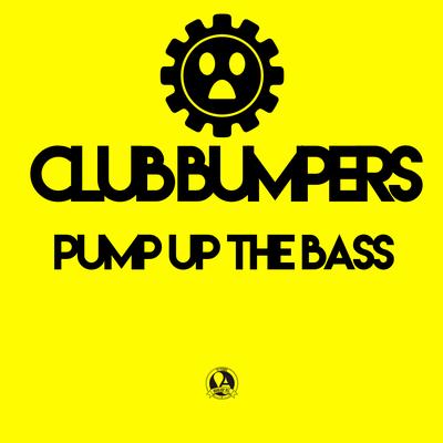 Pump up the Bass (Extended Mix) By Club Bumpers, Pulsedriver, Chris Deelay's cover