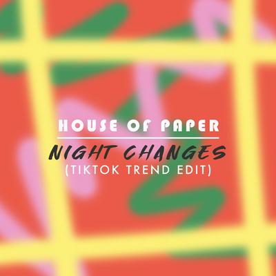 Night Changes (TikTok Trend Edit) By House Of Paper's cover